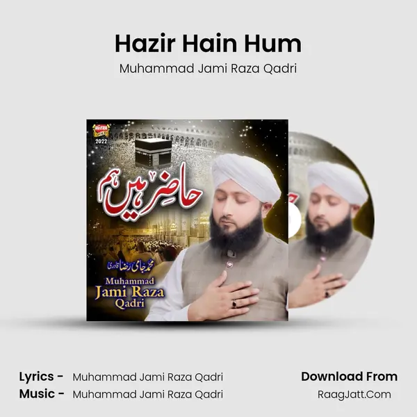 Hazir Hain Hum - Muhammad Jami Raza Qadri