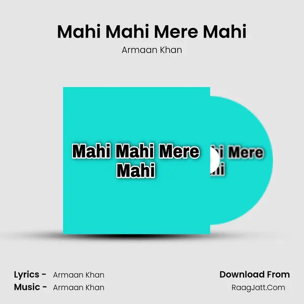 Mahi Mahi Mere Mahi - Armaan Khan