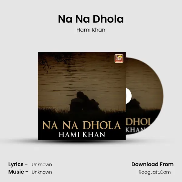 Na Na Dhola MP3 Song by Hami Khan Cover