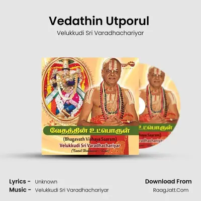 Vedathin Utporul (Live) - Velukkudi Sri Varadhachariyar