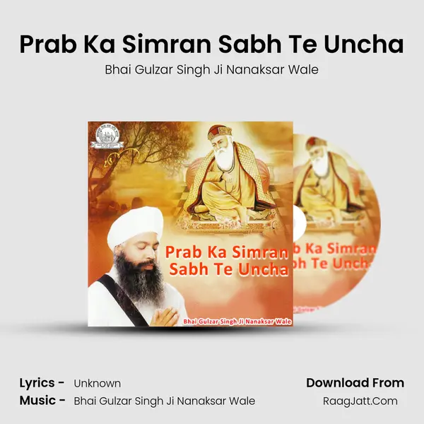 Prab Ka Simran Sabh Te Uncha MP3 Song by Bhai Gulzar Singh Ji Nanaksar Wale Cover
