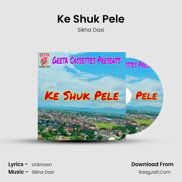 Ke Shuk Pele - Sikha Dasi
