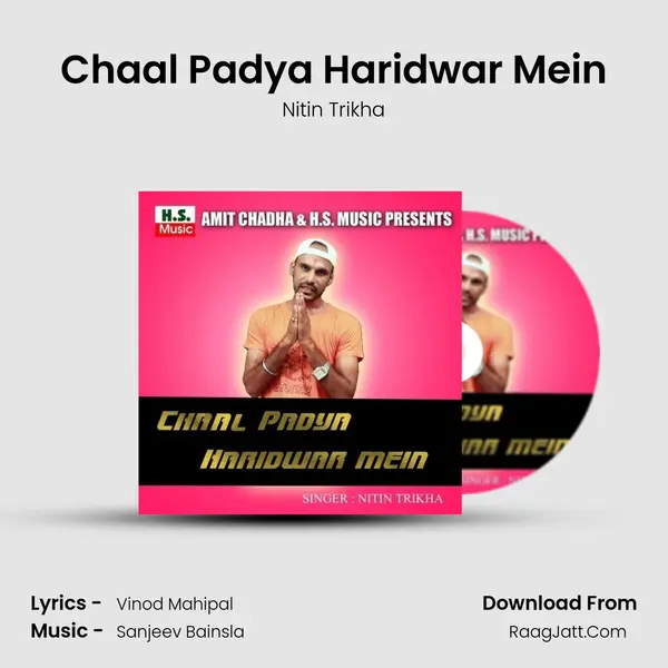 Chaal Padya Haridwar Mein - Nitin Trikha