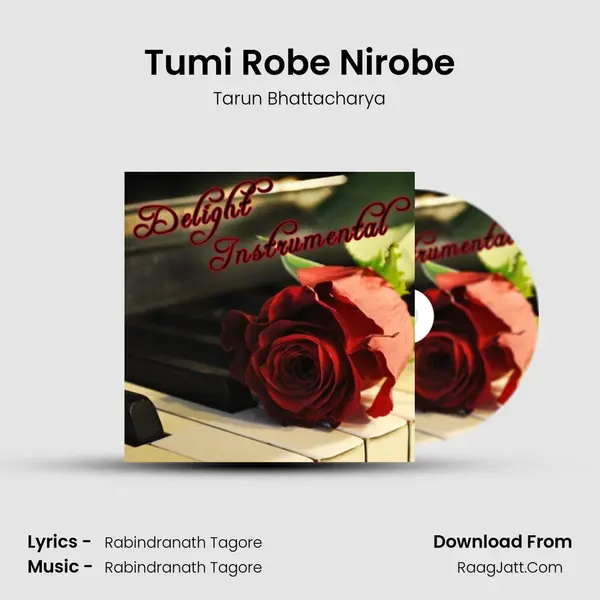Tumi Robe Nirobe MP3 Song by Tarun Bhattacharya Cover