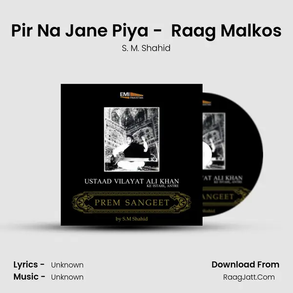 Pir Na Jane Piya -  Raag Malkos MP3 Song by S. M. Shahid Cover