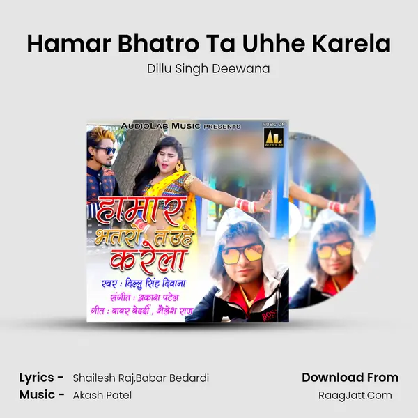 Hamar Bhatro Ta Uhhe Karela MP3 Song by Dillu Singh Deewana Cover