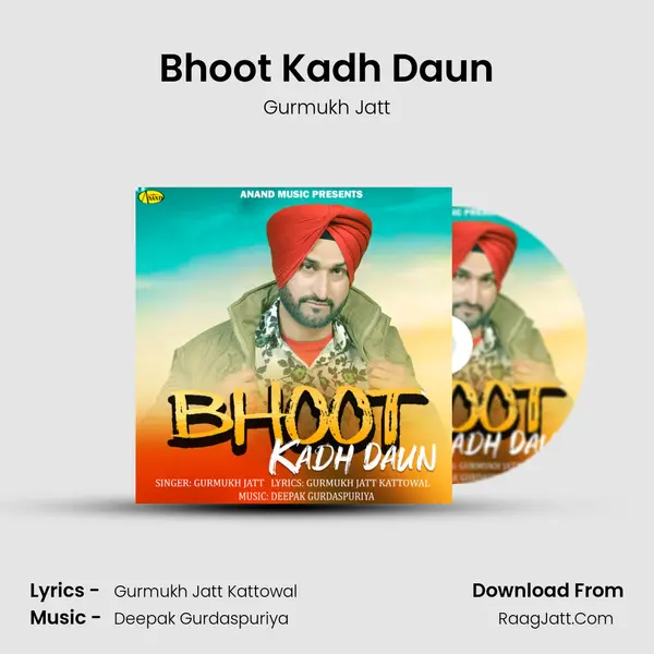 Bhoot Kadh Daun - Gurmukh Jatt