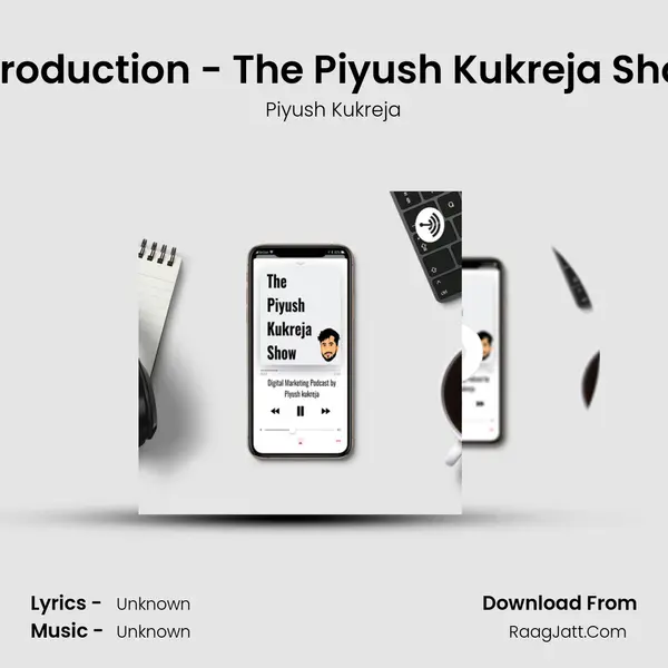 Introduction - The Piyush Kukreja Show MP3 Song by Piyush Kukreja Cover