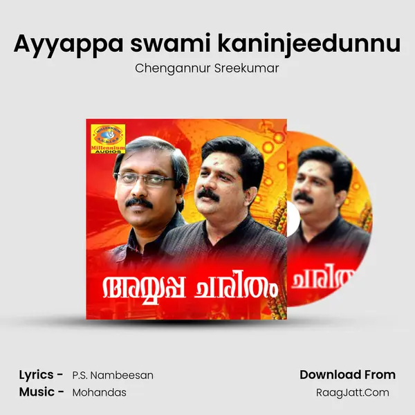 Ayyappa swami kaninjeedunnu MP3 Song by Chengannur Sreekumar Cover