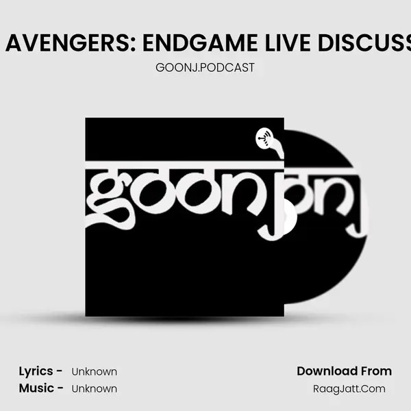 Ep 09: AVENGERS: ENDGAME LIVE DISCUSSION:2 MP3 Song by GOONJ.PODCAST Cover