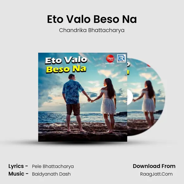 Eto Valo Beso Na - Chandrika Bhattacharya