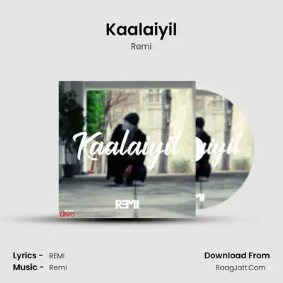 Kaalaiyil - Remi