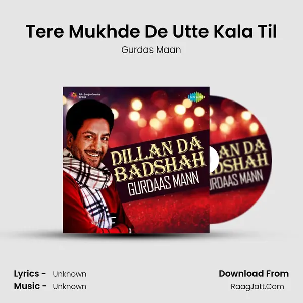 Tere Mukhde De Utte Kala Til MP3 Song by Gurdas Maan Cover