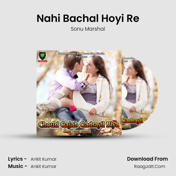 Nahi Bachal Hoyi Re MP3 Song by Sonu Marshal Cover