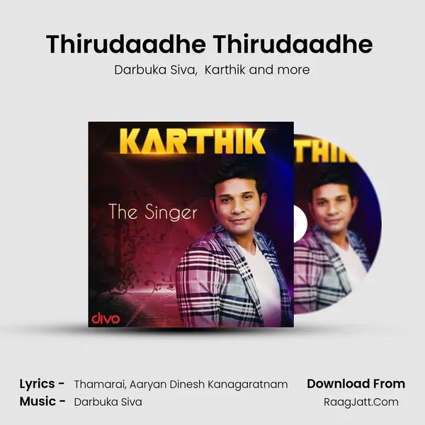 Thirudaadhe Thirudaadhe (From - Enai Noki Paayum Thota) mp3 song