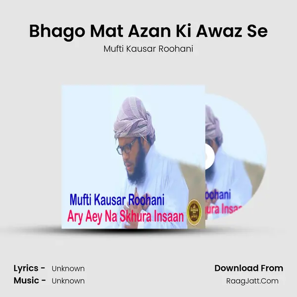 Bhago Mat Azan Ki Awaz Se MP3 Song by Mufti Kausar Roohani Cover