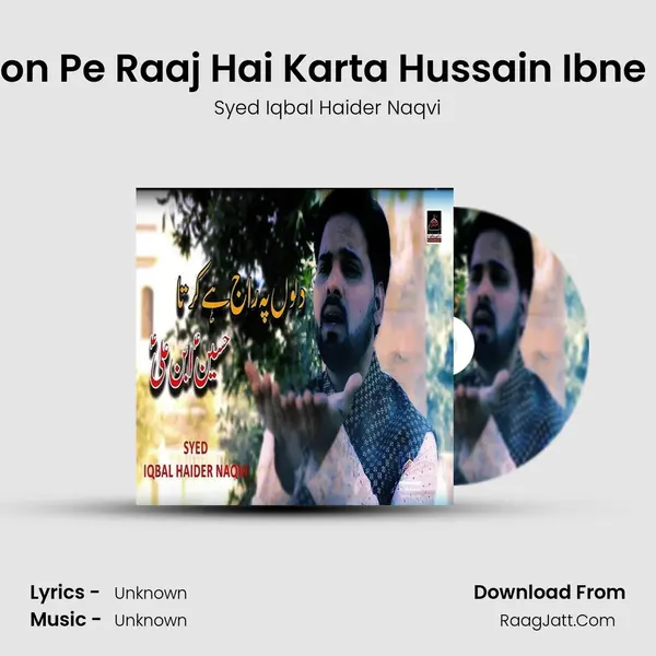 Dilon Pe Raaj Hai Karta Hussain Ibne Ali - Syed Iqbal Haider Naqvi