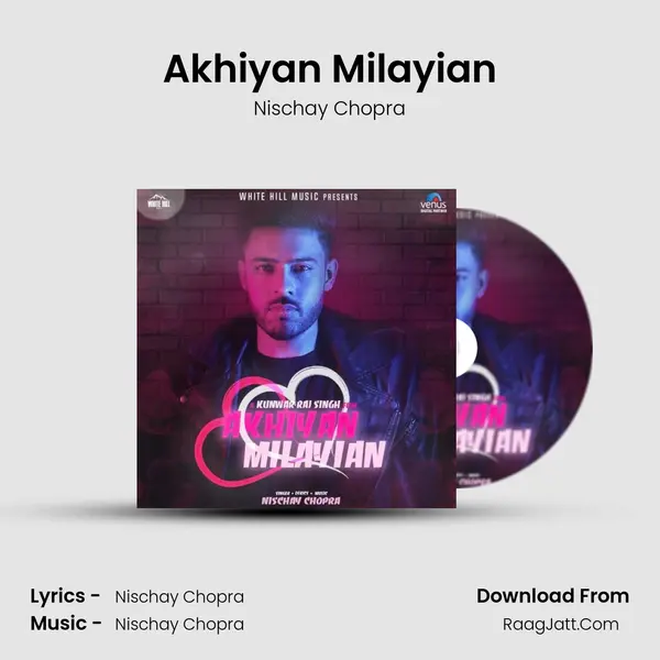 Akhiyan Milayian - Nischay Chopra