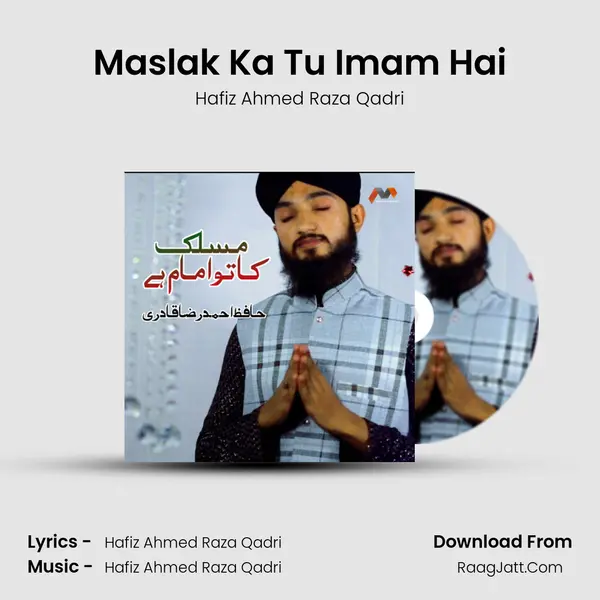 Maslak Ka Tu Imam Hai MP3 Song by Hafiz Ahmed Raza Qadri Cover
