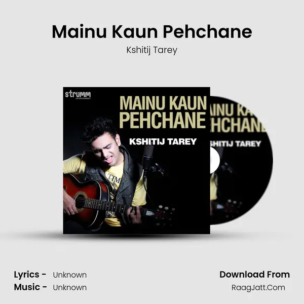 Mainu Kaun Pehchane MP3 Song by Kshitij Tarey Cover