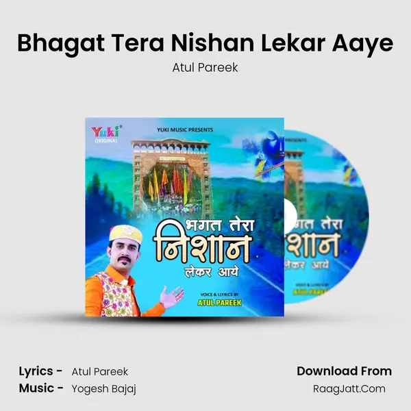 Bhagat Tera Nishan Lekar Aaye MP3 Song by Atul Pareek Cover