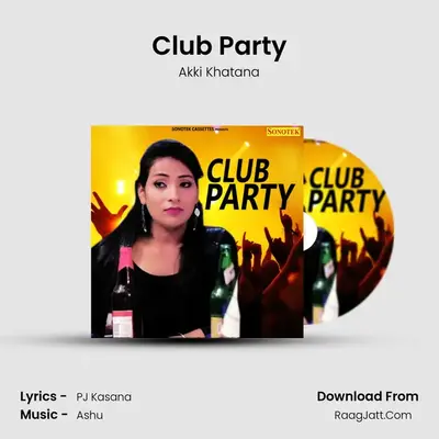 Club Party - Akki Khatana