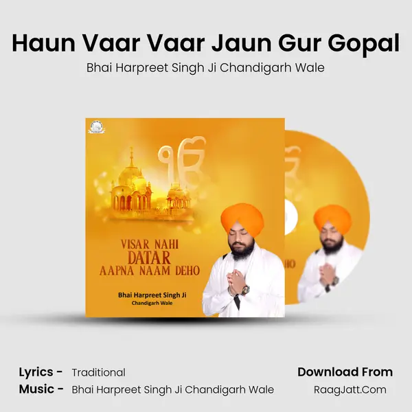 Haun Vaar Vaar Jaun Gur Gopal MP3 Song by Bhai Harpreet Singh Ji Chandigarh Wale Cover