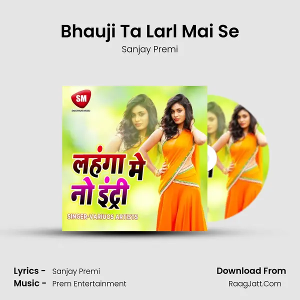 Bhauji Ta Larl Mai Se MP3 Song by Sanjay Premi Cover