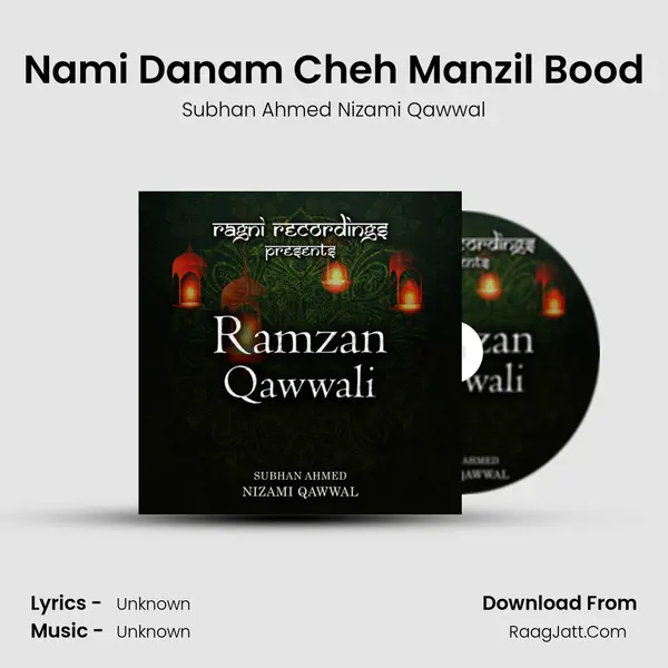 Nami Danam Cheh Manzil Bood MP3 Song by Subhan Ahmed Nizami Qawwal Cover
