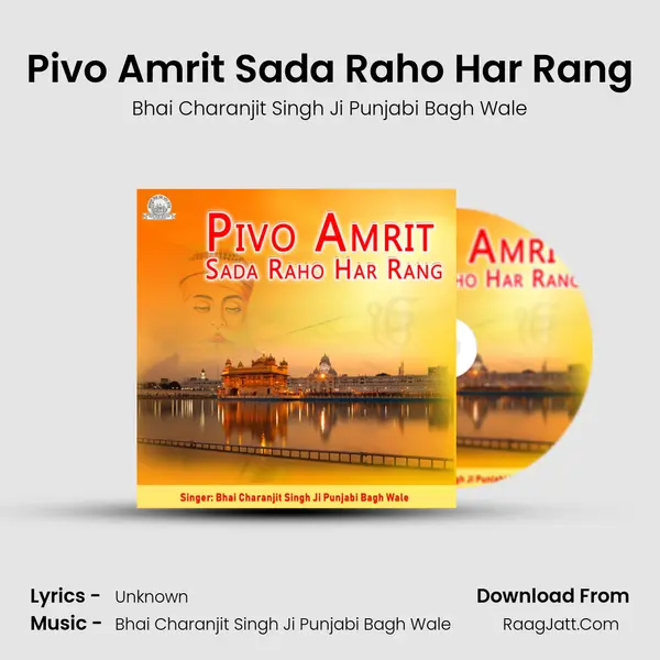 Pivo Amrit Sada Raho Har Rang - Bhai Charanjit Singh Ji Punjabi Bagh Wale