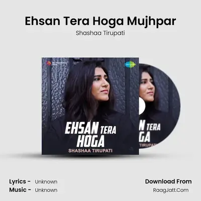 Ehsan Tera Hoga - Shashaa Tirupati - Shashaa Tirupati