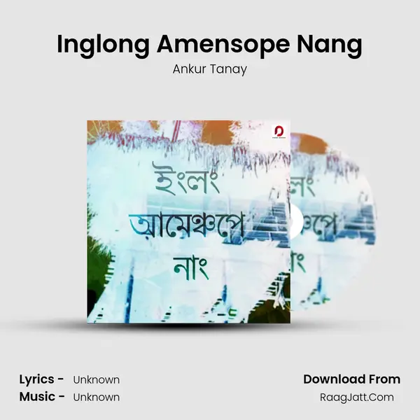 Inglong Amensope Nang MP3 Song by Ankur Tanay Cover