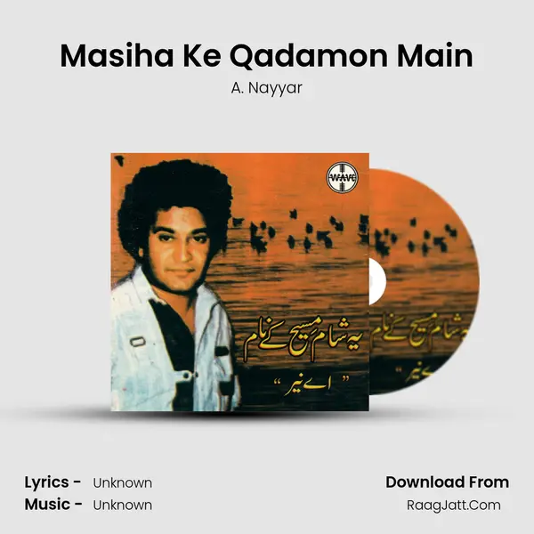 Masiha Ke Qadamon Main MP3 Song by A. Nayyar Cover