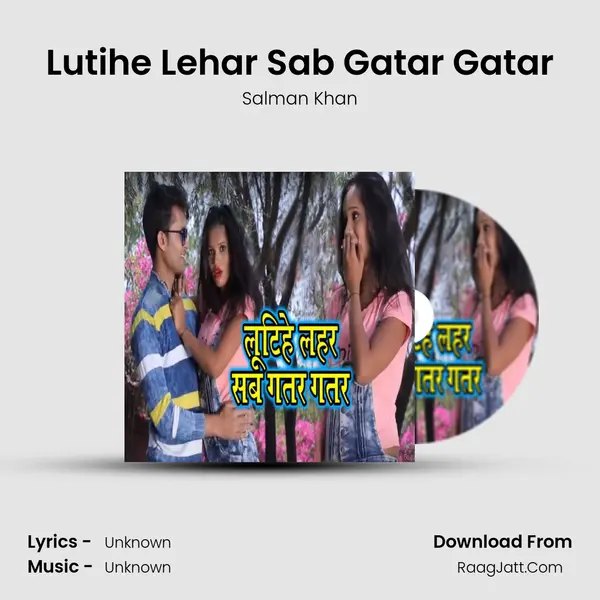 Lutihe Lehar Sab Gatar Gatar - Single - Salman Khan