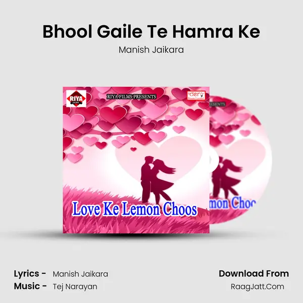 Bhool Gaile Te Hamra Ke MP3 Song by Manish Jaikara Cover