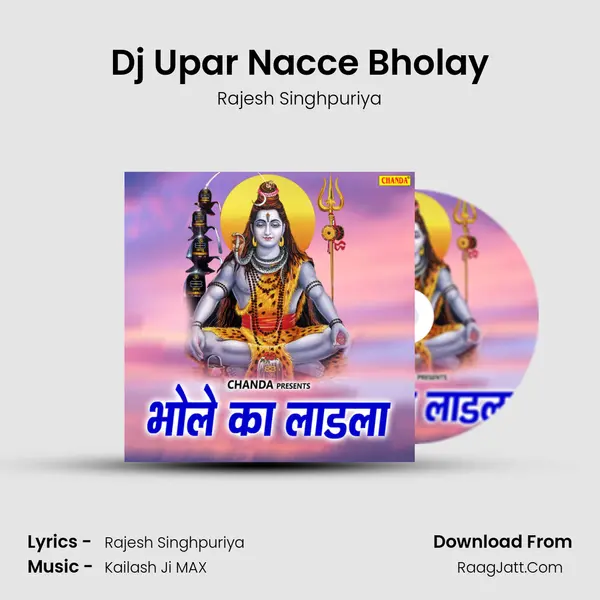 Dj Upar Nacce Bholay MP3 Song by Rajesh Singhpuriya Cover