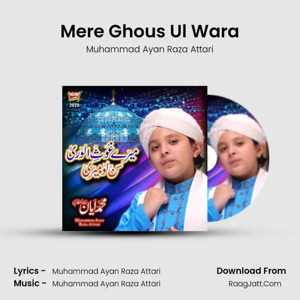 Mere Ghous Ul Wara MP3 Song by Muhammad Ayan Raza Attari Cover