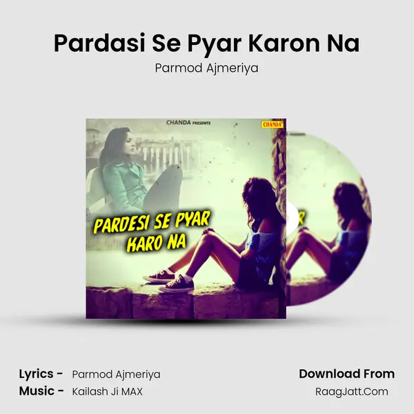 Pardasi Se Pyar Karon Na MP3 Song by Parmod Ajmeriya Cover