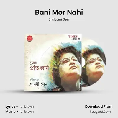Bani Mor Nahi MP3 Song by Srabani Sen Cover