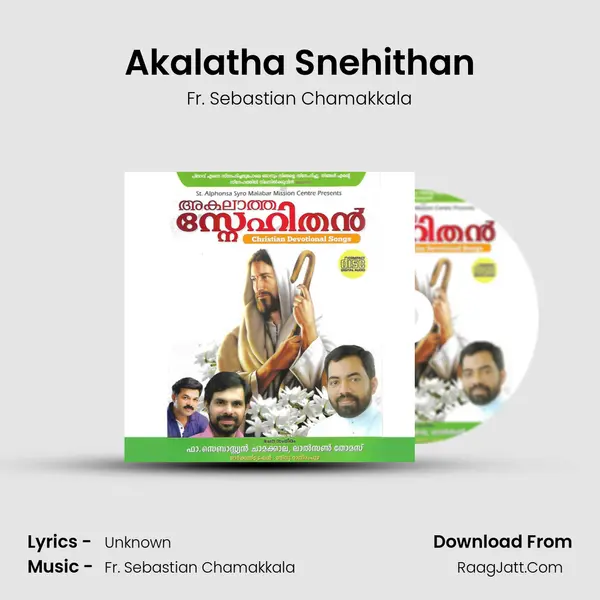 Akalatha Snehithan MP3 Song by Fr. Sebastian Chamakkala Cover