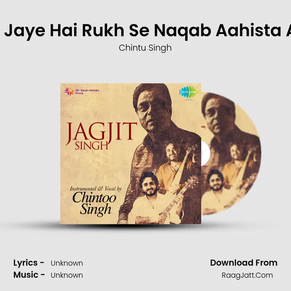 Sarakti Jaye Hai Rukh Se Naqab Aahista Aahista MP3 Song by Chintu Singh Cover