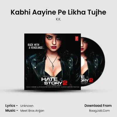 Kabhi Aayine Pe Likha Tujhe MP3 Song by K.K. Cover