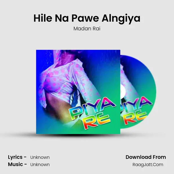 Hile Na Pawe Alngiya MP3 Song by Madan Rai Cover