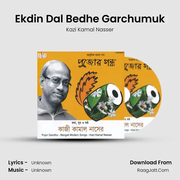 Ekdin Dal Bedhe Garchumuk MP3 Song by Kazi Kamal Nasser Cover