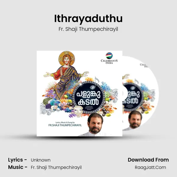 Ithrayaduthu MP3 Song by Fr. Shaji Thumpechirayil Cover