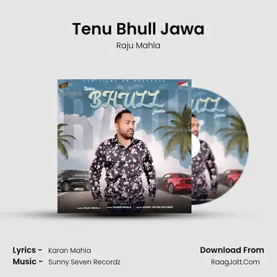 Tenu Bhull Jawa MP3 Song by Raju Mahla Cover