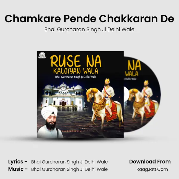 Chamkare Pende Chakkaran De MP3 Song by Bhai Gurcharan Singh Ji Delhi Wale Cover
