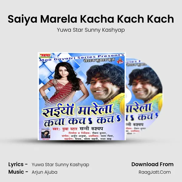 Saiya Marela Kacha Kach Kach mp3 song