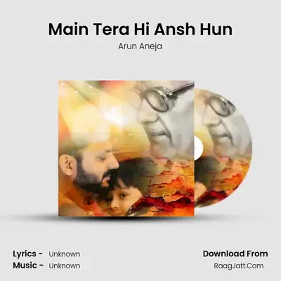Main Tera Hi Ansh Hun MP3 Song by Arun Aneja Cover