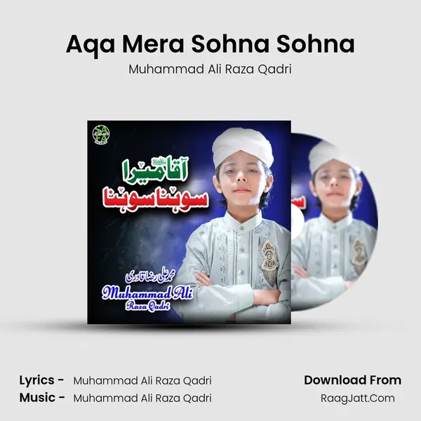 Aqa Mera Sohna Sohna MP3 Song by Muhammad Ali Raza Qadri Cover